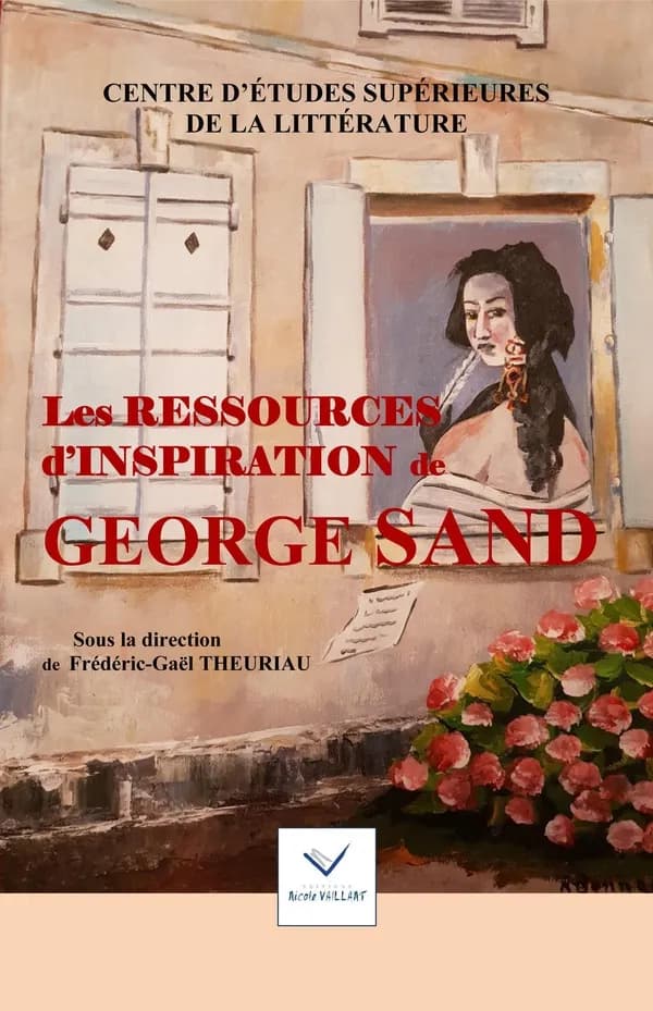 Les ressources d'inspiration de Georges Sand : [actes du colloque international, La Riche, Indre-et-Loire, 30 mai-1er juin 2017]