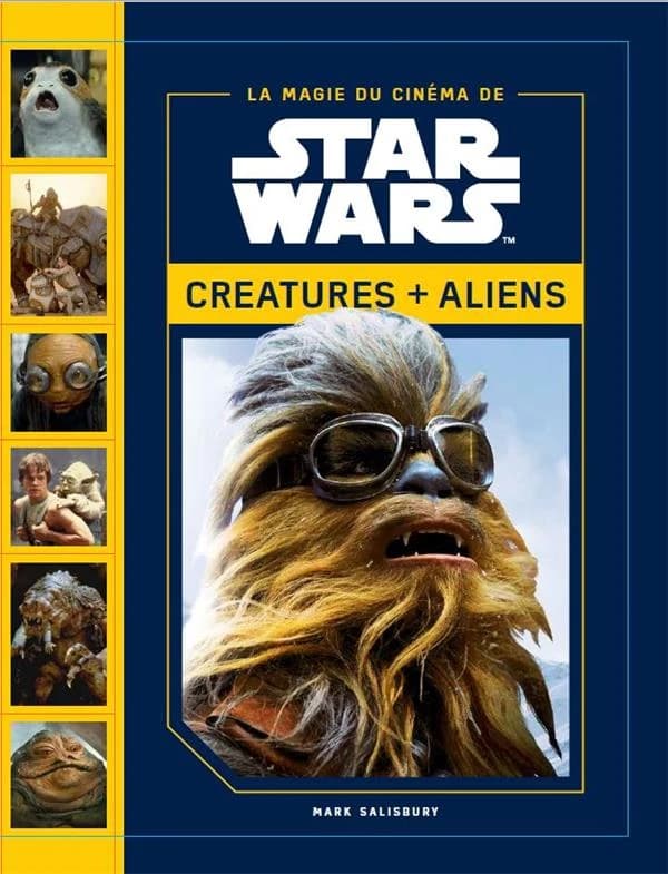 La magie des films Star Wars : Créatures + aliens