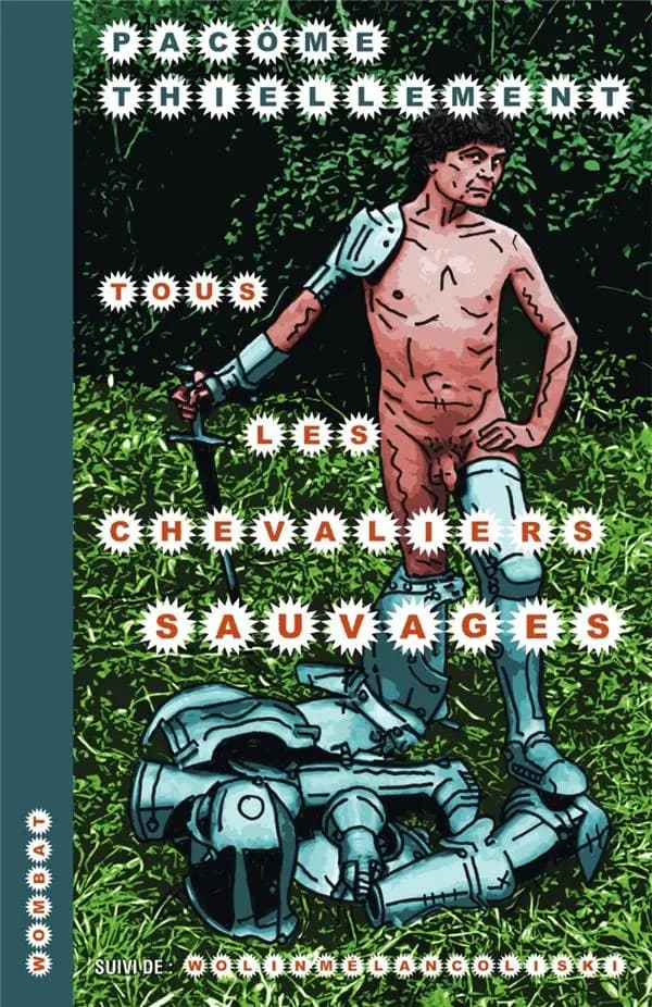 Tous les chevaliers sauvages : tombeau de l'humour et de la guerre ; suivi de Wolinmélancoliski