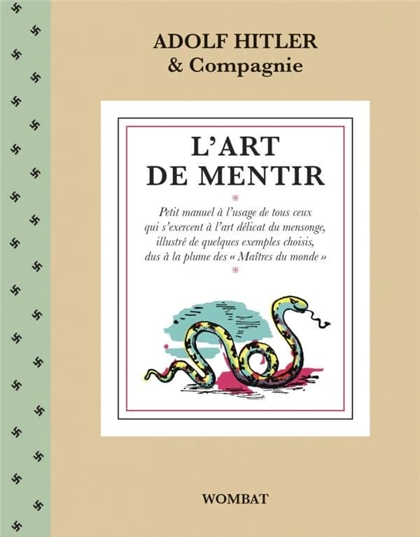 L'art de mentir ([Reproduction en fac-similé]) Adolf Hitler & compagnie ; illustrations de Rowland Emett