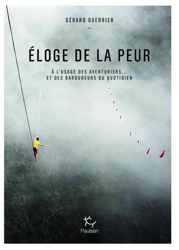 Éloge de la peur : à l'usage des aventuriers, et des baroudeurs du quotidien