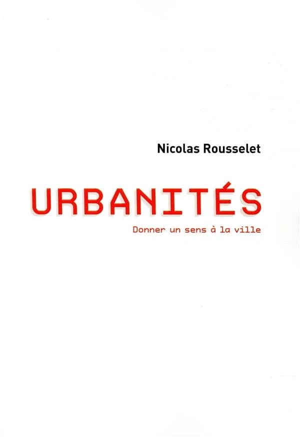 Urbanités : donner un sens à la ville