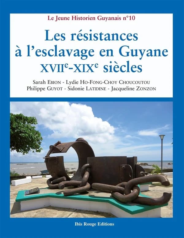 Les résistances à l'esclavage en Guyane, XVIIe-XIXe siècles (Rééd. revue, corrigée et augmentée) Sarah Ebion, Philippe Guyot, Lydie Ho Fong Choy Choucoutou... [et al.] ; avec la collaboration de Aude Désiré Sardaby ; [publié par l'] Association des profes