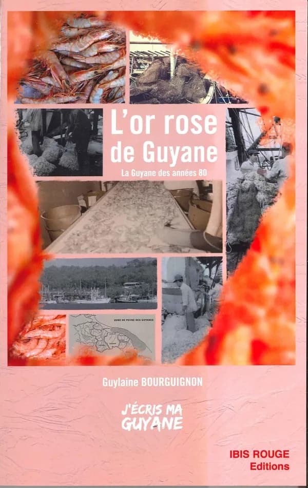 L'or rose de Guyane : 1960-1990 : nouvelles