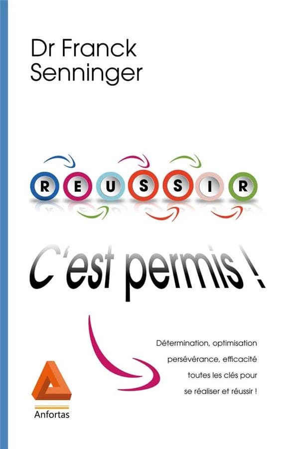 Réussir, c'est permis ! : la méthode DOPE : détermination, optimisation, persévérance, efficacité