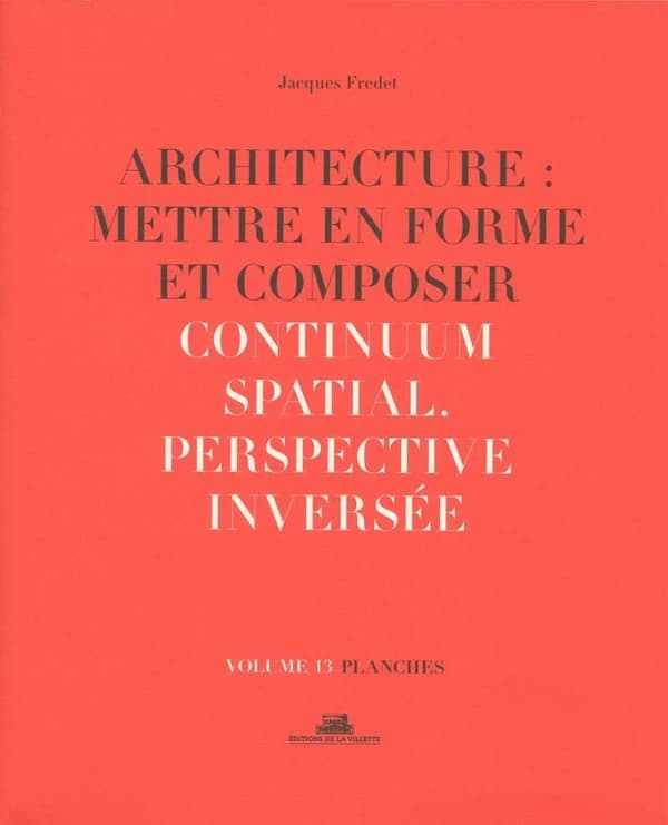 Continuum spatial ; Perspective inversée (Nouvelle éd. revue et enrichie) Jacques Fredet ; [sous la direction de Marc Bedarida]