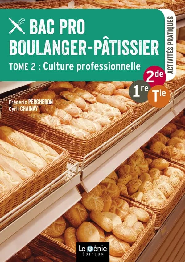Bac pro boulanger-pâtissier. Tome 2, Culture professionnelle : 2nde, 1re, terminale