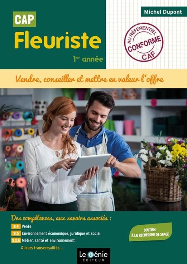 CAP Fleuriste : vendre, conseiller et mettre en valeur l'offre : 1ère année (édition 2019)