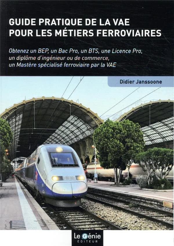 Guide pratique de la VAE pour les métiers ferroviaires : obtenez un BEP, un Bac Pro, un BTS...