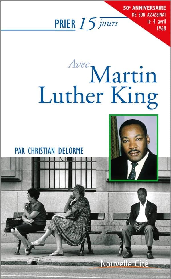 Prier 15 jours avec Martin Luther King ([Nouvelle éd. avec bibliogr. mise à jour]) par Christian Delorme