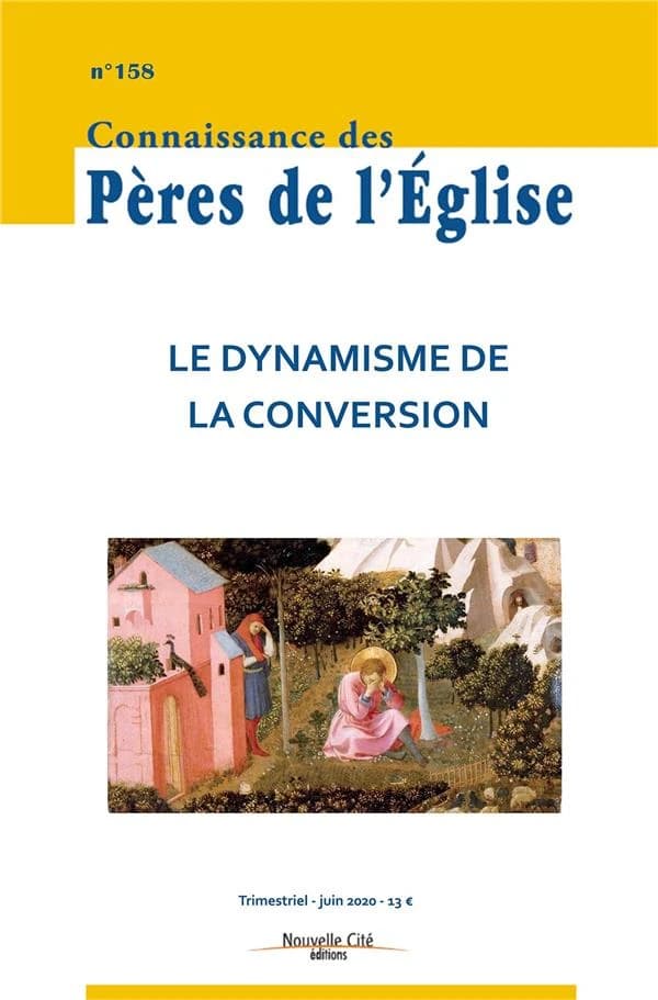 Connaissance des Pères de l'Eglise n.158 : juin 2020 ; le dynamisme de la conversion