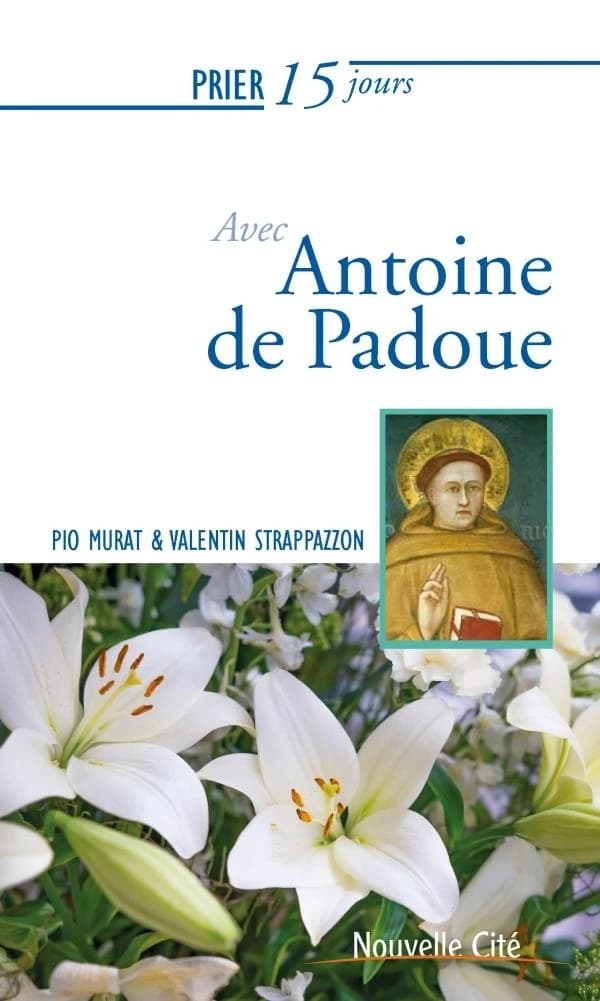 Prier 15 jours avec... Tome 67 : Antoine de Padoue