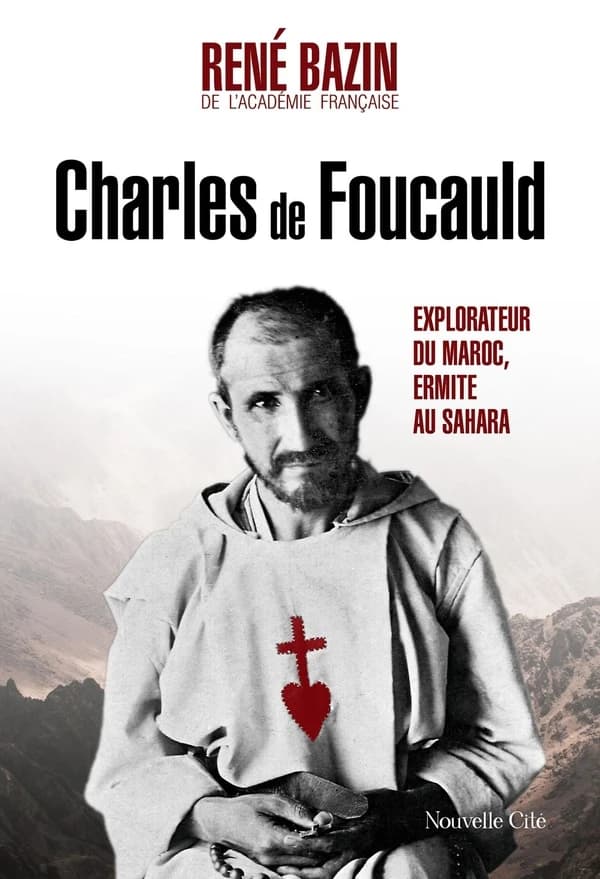 Charles de Foucauld : explorateur du Maroc, ermite au Sahara (6e éd.) René Bazin,...