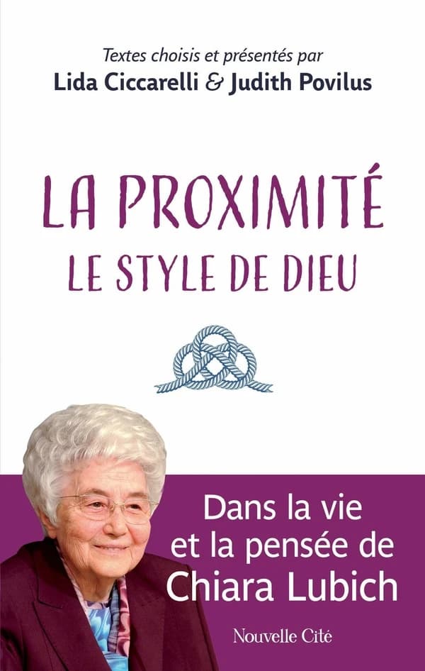 La proximité : le style de Dieu : dans la vie et la pensée de Chiara Lubich