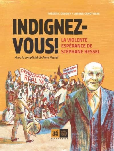Indignez-vous ! : la violente espérance de Stéphane Hessel