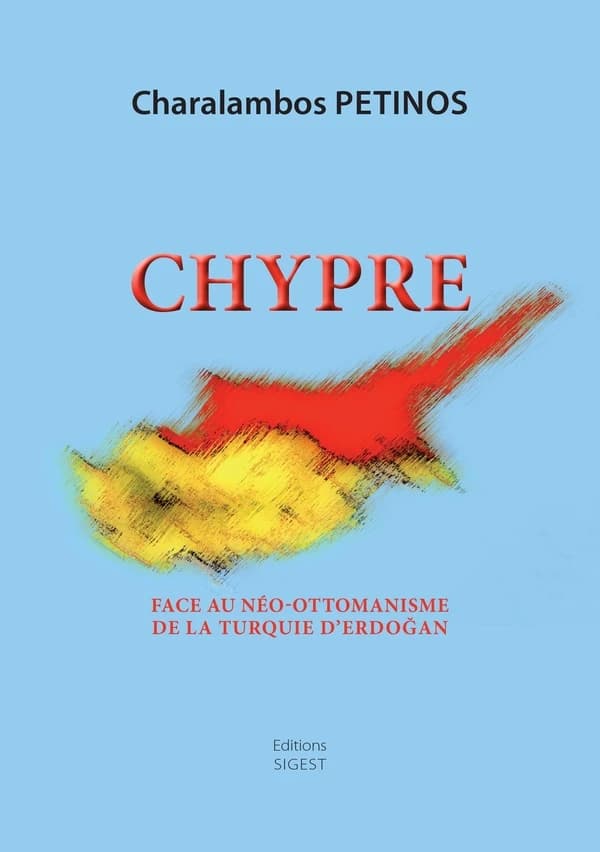 Chypre face au néo-ottomanisme de la Turquie d'Erdoğan ([Éd. mise à jour et complètement refondue]) Charalambos Petinos