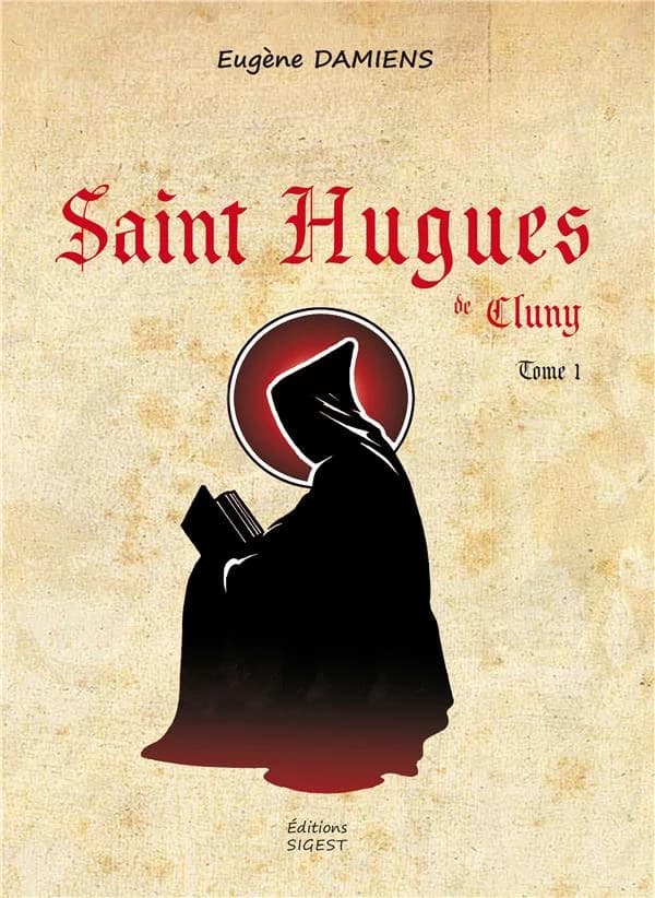 Saint Hugues de Cluny. Tome 1