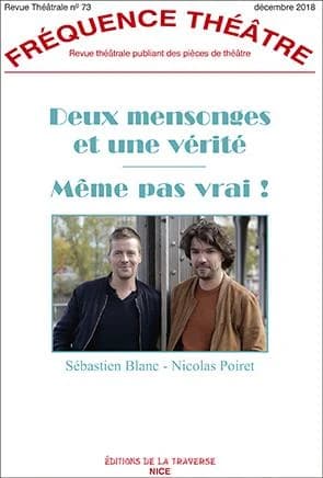 Revue fréquence théâtre n.73 : deux mensonges et une vérité ; même pas vrai !