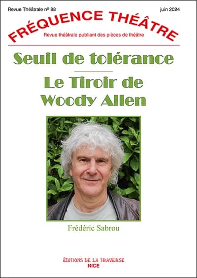 Revue fréquence théâtre n.88 : Seuil de tolérance ; Le tiroir de Woody Allen