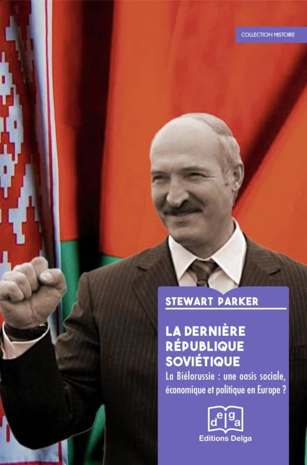 La dernière République soviétique : la Biélorussie, une oasis sociale, économique et politique en Europe ?