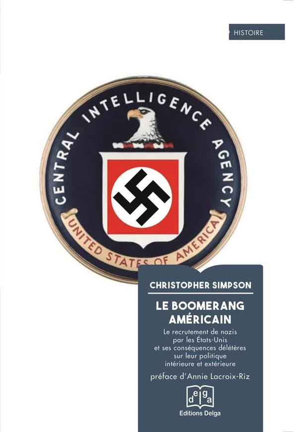 Le boomerang américain : le recrutement de nazis par les États-Unis et ses conséquences délétères sur leur politique intérieure et extérieure...