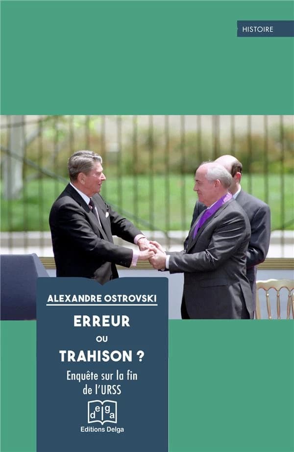 Erreur ou trahison ? : enquête sur la fin de l'URSS