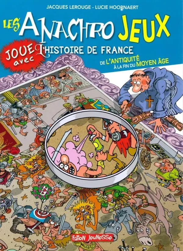 Les anachro jeux : des anachronismes à trouver dans l'histoire !. De l'Antiquité à la fin du Moyen âge