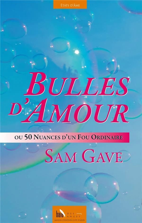 Bulles d'amour : ou 50 nuances d'un fou ordinaire