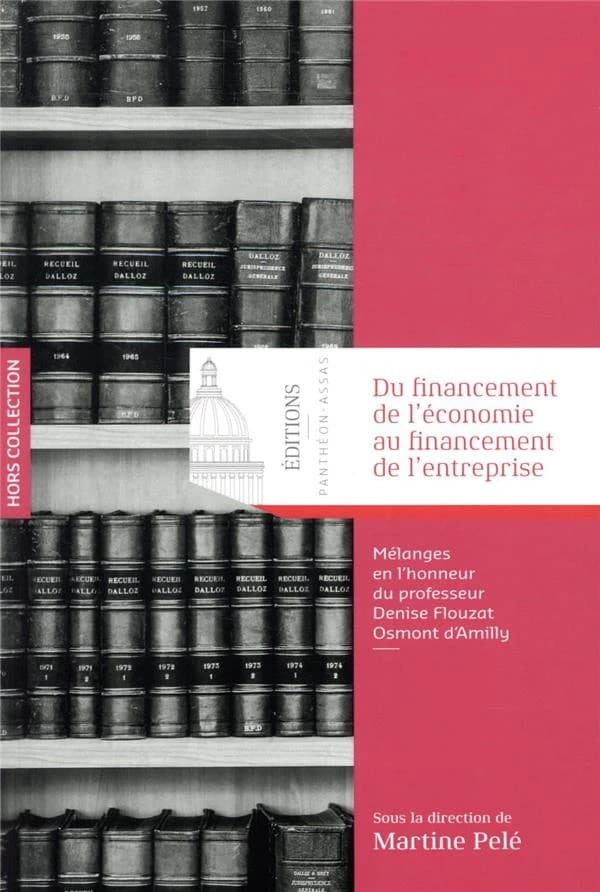 Du financement de l'économie au financement de l'entreprise : mélanges en l'honneur du professeur Denise Flouzat Osmont d'Amilly