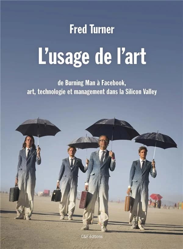 L'usage de l'art : de Burning man à Facebook, art, technologie et management dans la Silicon Valley