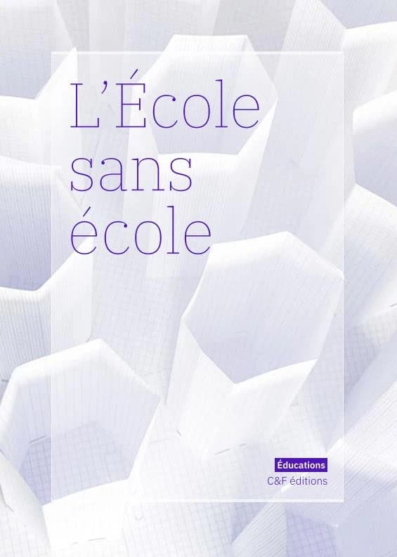 L'École sans école : Ce que le confinement nous dit de l'éducation.