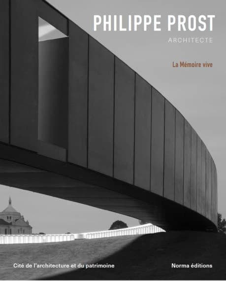 Philippe Prost : architecte : la mémoire vive : [exposition, Paris, Cité de l'architecture et du patrimoine, 18 octobre 2024-23 mars 2025]