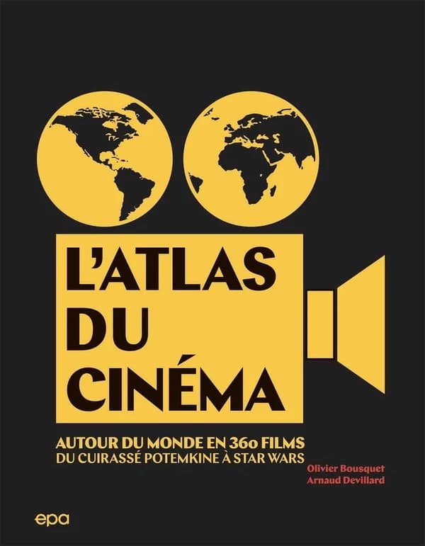 L'atlas du cinéma : autour du monde en 360 films : du "Cuirassé Potemkine" à "Star wars"
