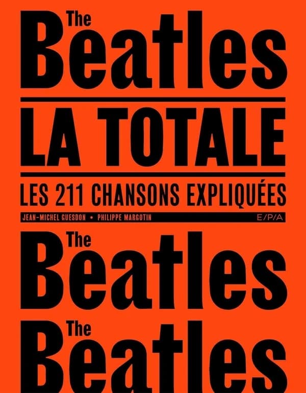 Les Beatles, la totale : Les 211 chansons expliquées
