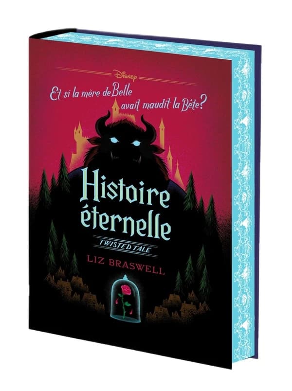 Histoire éternelle : et si la mère de Belle avait maudit la Bête ? (Éd. collector)