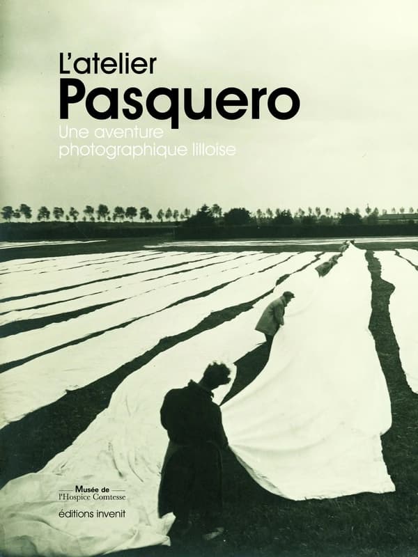 L'atelier Pasquero : une aventure photographique lilloise : [exposition, Lille, Musée de l'Hospice Comtesse, 13 novembre 2020-7 février 2021]