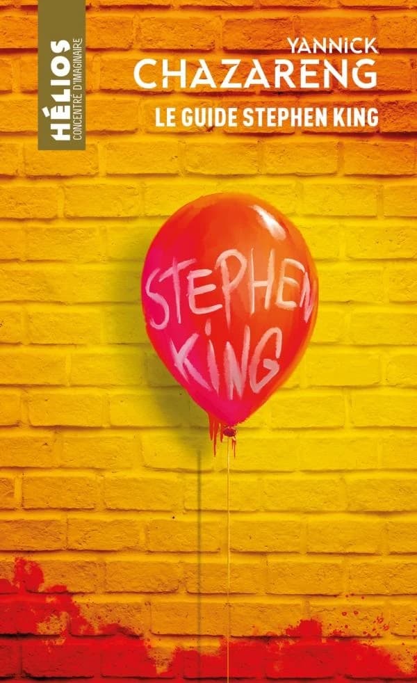 Le guide Stephen King (Éd. revue et corrigée) Yannick Chazareng