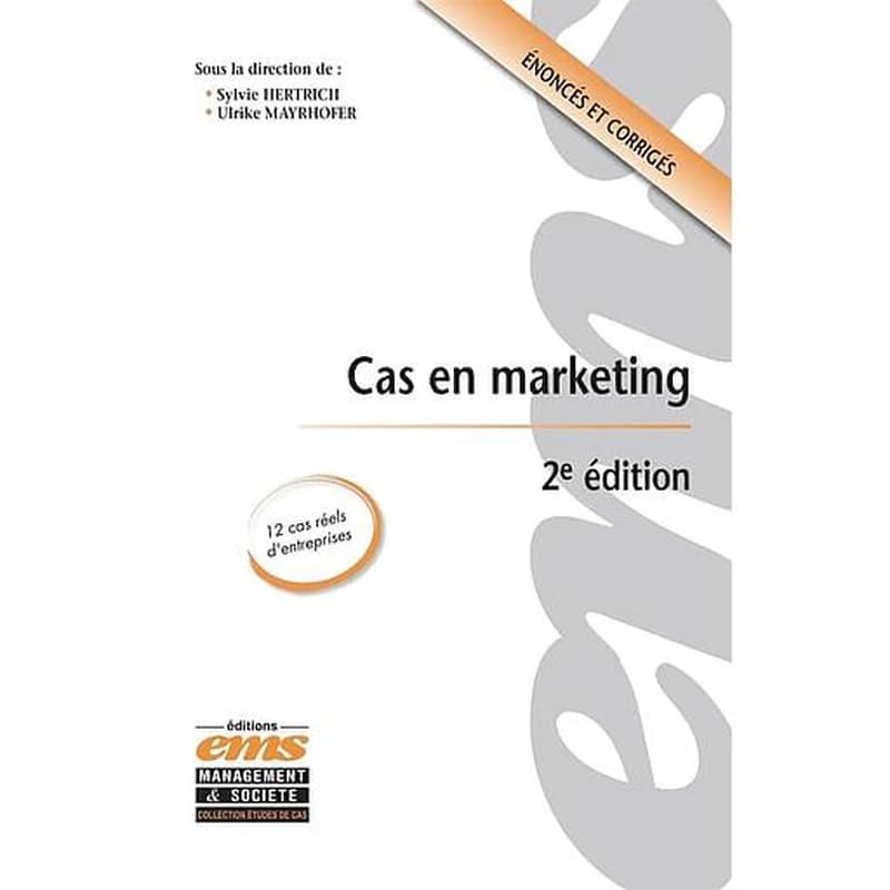 Cas en marketing (2e éd.) sous la direction de Sylvie Hertrich, Ulrike Mayrhofer