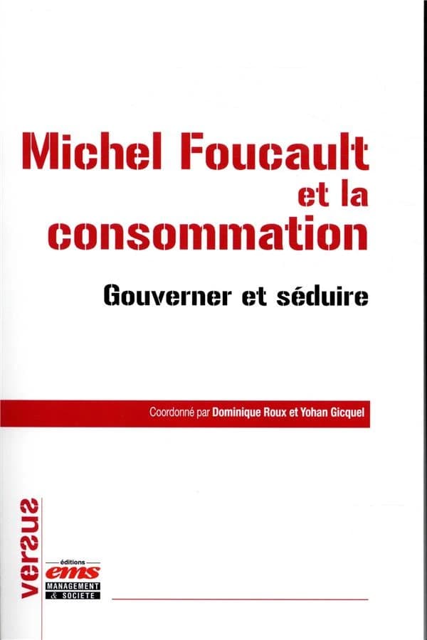 Michel Foucault et la consommation : gouverner et séduire