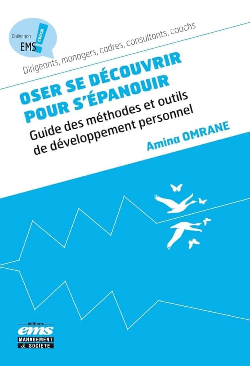 Oser se découvrir pour s'épanouir : guide des méthodes et outils de développement personnel