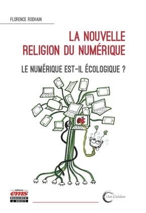 La nouvelle religion du numérique : le numérique est-il écologique ?