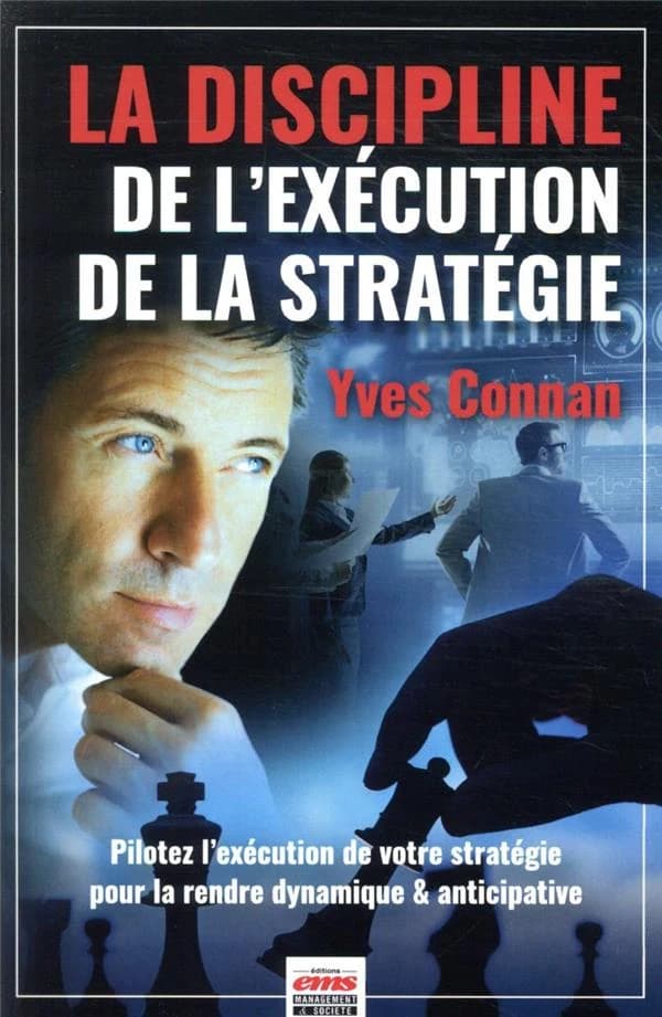 La discipline de l'exécution de la stratégie : Pilotez l'exécution de la stratégie pour la rendre dynamique & anticipative