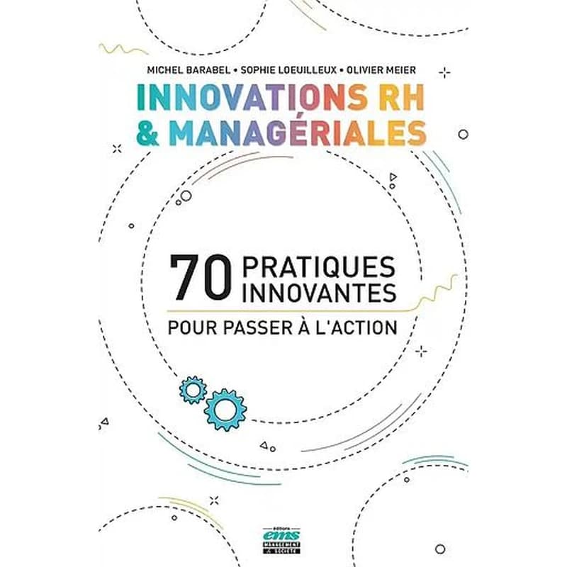 Innovations RH et managériales : 70 pratiques innovantes pour passer à l'action