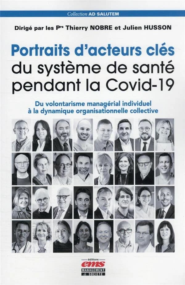 Portraits d'acteurs clés du système de santé pendant la Covid-19 : du volontarisme managérial individuel à la dynamique organisationnelle collective