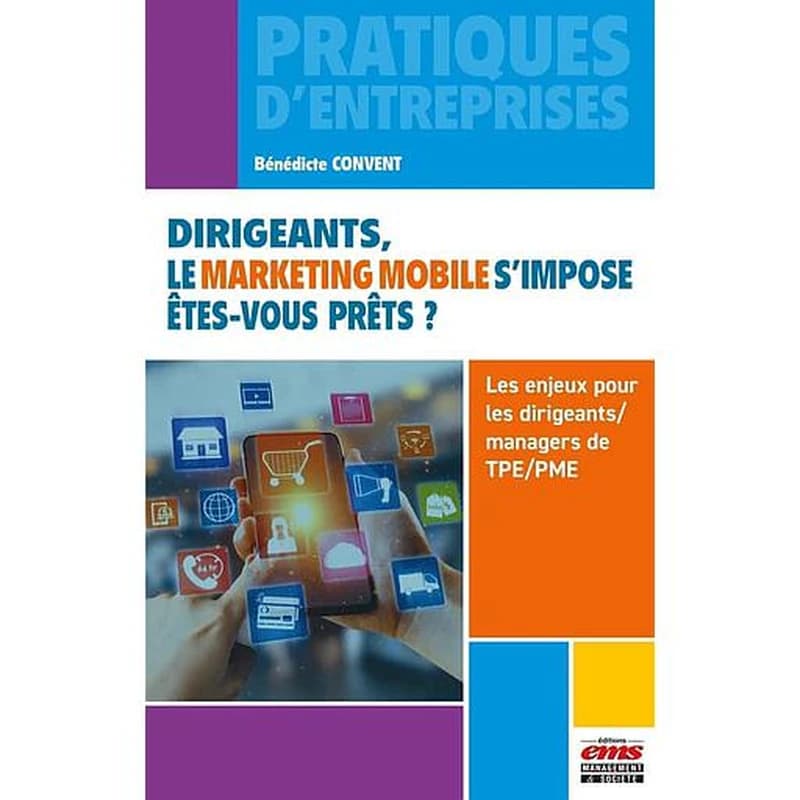 Dirigeants, le marketing mobile s'impose êtes-vous prêts ? : les enjeux pour les dirigeants-managers de TPE-PME