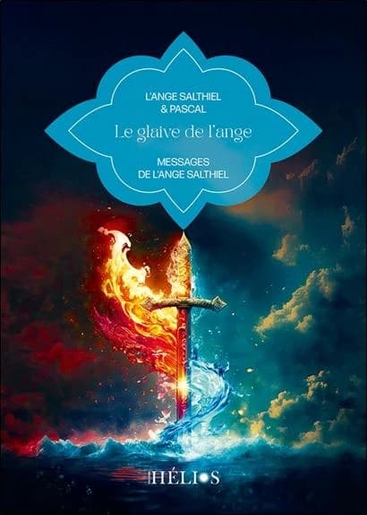 Le Glaive de l'ange : Messages de l'ange Salthiel