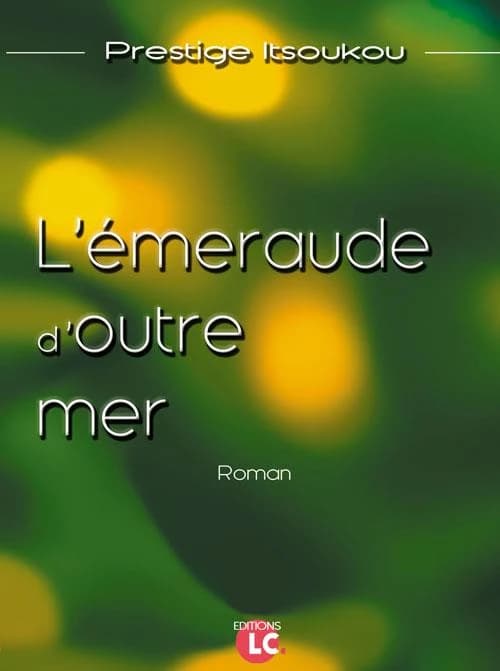 L'émeraude d'outre-mer : roman