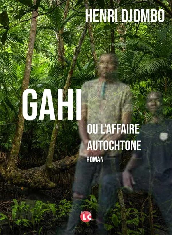 Gahi ou l'affaire autochtone