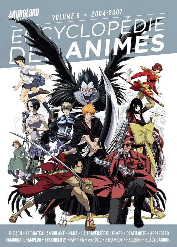 Encyclopédie des animés. Volume 6, 2004-2007