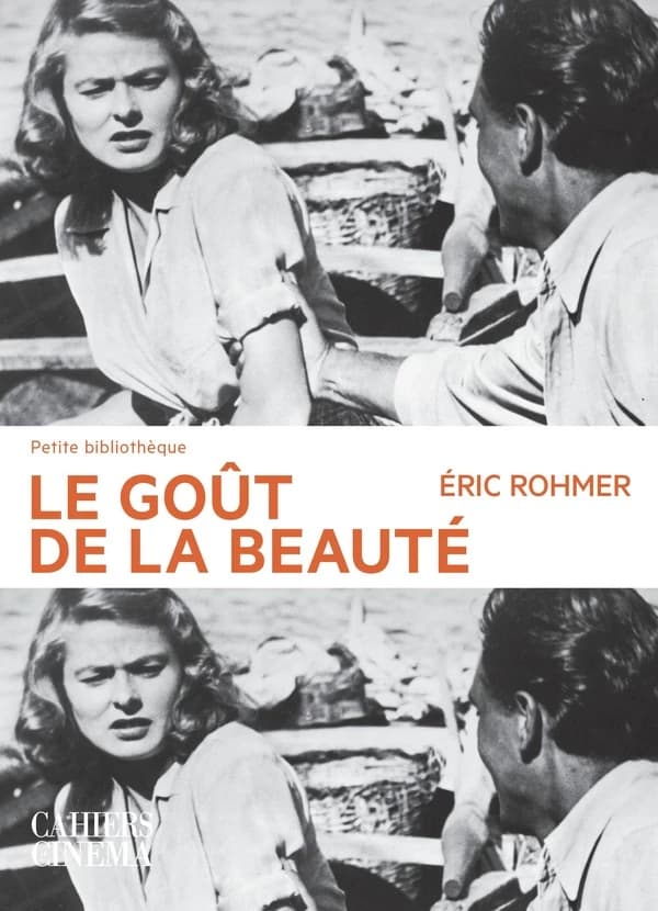 Le goût de la beauté (4e éd.) Éric Rohmer ; textes réunis et présentés par Jean Narboni